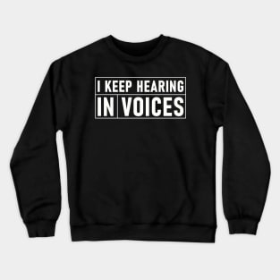 Funny Accountant I Keep Hearing Invoices Crewneck Sweatshirt